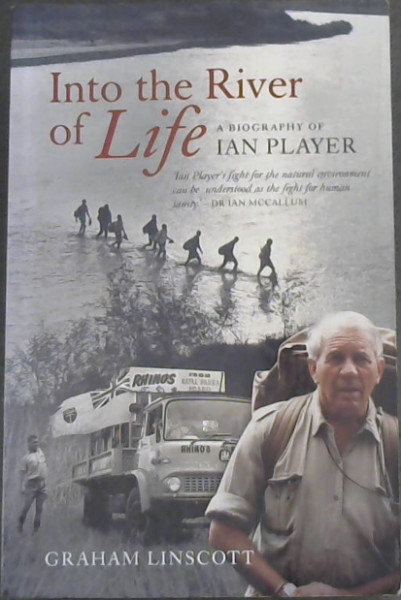 Into the River of Life: A Biography of Ian Player