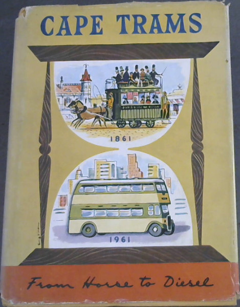 Cape Trams- From Horse to Diesel - 1861 to 1961