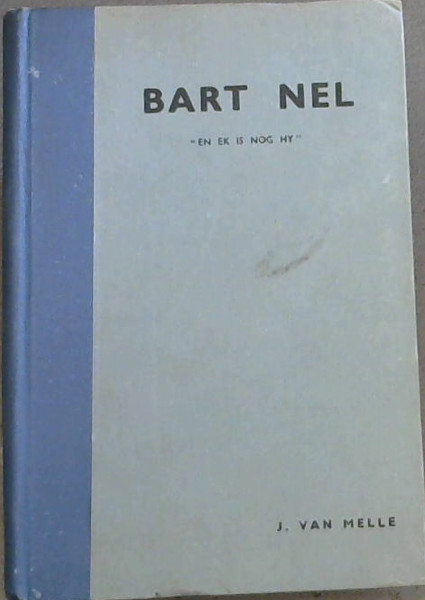 BART NEL - 'En Ek Is Nog HY' ('n Roman uit die tyd van die Rebellie van 1914)