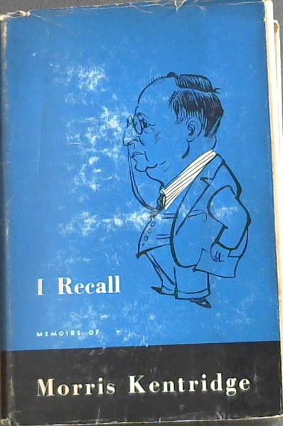 I Recall : Memoirs of Morris Kentridge