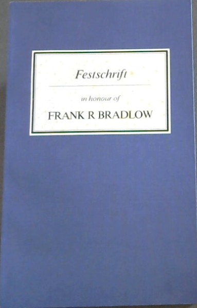 Festschrift in honour of Frank R. Bradlow (Friends of the South African Library)