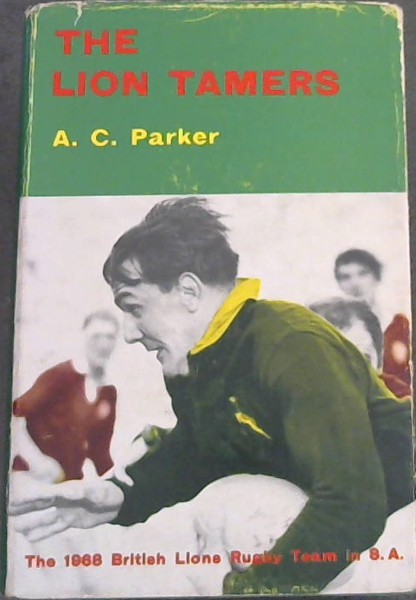 THE LION TAMERS - The 1968 British Lions Rugby Team in S.A.