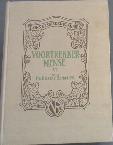 Voortrekkermense (VI): 'n Versameling Oorspronklike Dokumente uit die Voortrek 1838-1852