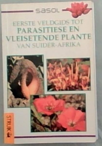 Eerste Veldgids Tot Parasitiese En Vleisetende Plante Van Suider-Afrika