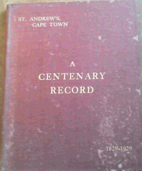 A Centenary Record : St. Andrew's Presbyterian Church, Cape Town