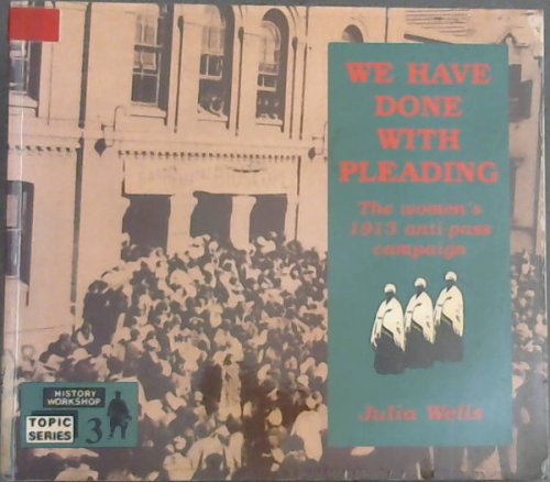 We Have Done with Pleading: The Women's 1913 Anti-Pass Campaign (Topic Series)