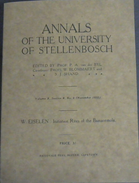 Image for Annals of the University of Stellenbosch Volume 10, Section B, No. 2 (November 1932) : W. Eiselen : Initiation Rites of the Bamasemola Annals of the University of Stellenbosch Volume 10, Section B, No. 2 (November 1932) : W. Eiselen : Initiation Rites of the Bamasemola
