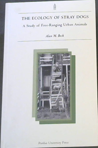 The Ecology of Stray Dogs: A Study of Free-Ranging Urban Animals (New Directions in the Human-Animal Bond)