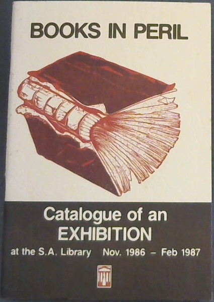 Books in Peril : Catalogue of an exhibition on the preservation of books and archival materials . November 1986 - February 1987