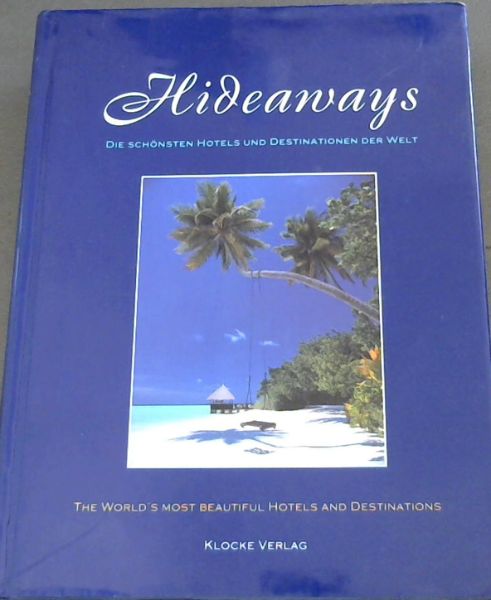 Hideaways. Die schnsten Hotels und Destinationen der Welt / The World's Most Beautiful Hotels and Destinations