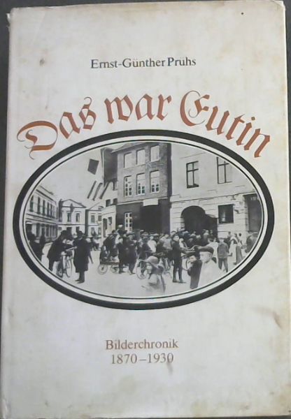 Das War Eutin : Bilderchronik 1870 - 1930