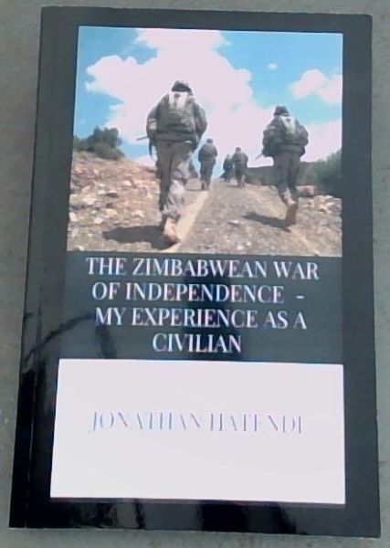 The Zimbabwean War of Independence - My experience as a civilian