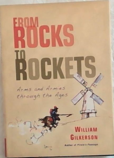 From Rocks to Rockets: Arms and Armies through the Ages (General Military)
