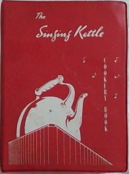The Singing Kettle Cookery Book.