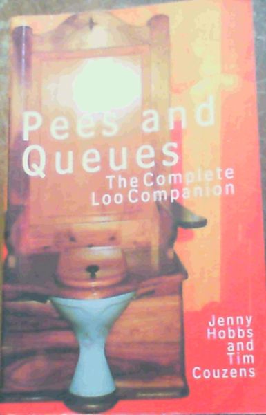 Pees and Queues: The Complete Loo Companion