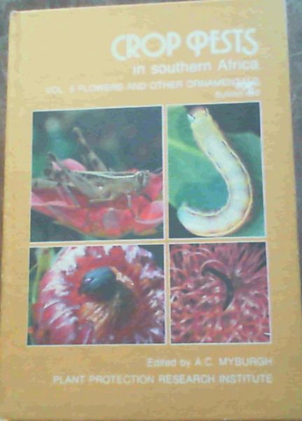 Crop Pests in Southern Africa : Vol. 5. 1990 Flowers and other Ornamentals