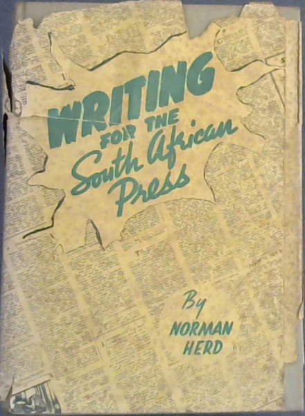 Writing for the South African Press: A Textbook on Journalism and Short Story Writing with a Purpose