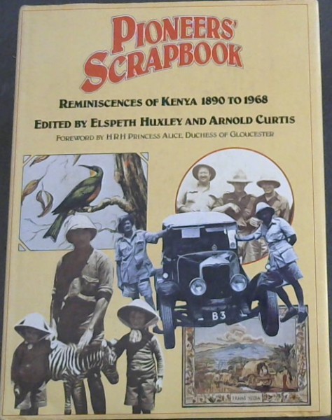 Pioneers' Scrapbook: Reminiscences of Kenya, 1890 to 1968