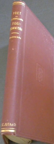 Voet. Book xxxvi. Titles I. and II. Ad S. C. Trebellianum and therein mainly of Fidei-Commissa and the Vesting of Legacies and of Fidei-Commissa (excluding sections 40-48, 51-53, 57-59 of title I., relating to the Trebellian fourth, & c.)