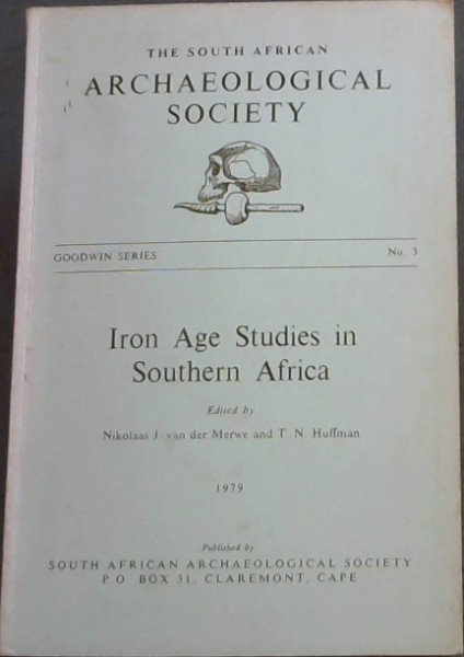 The South African Archaeological Society Goodwin Series No. 3 : Iron Age Studies in Southern Africa