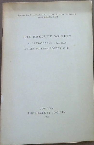 Image for The Hakluyt Society : A Retrospect 1846 - 1946 The Hakluyt Society : A Retrospect 1846 - 1946