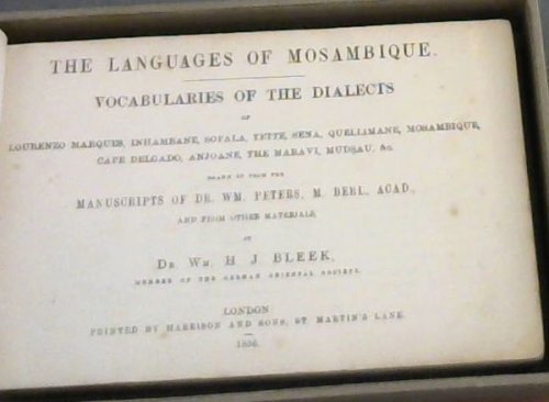 Image for The Languages of Mosambique. Vocabularies of the Dialects of Lourenzo Marques, Inhambane, Sofala, Tette, Sena, Quellimane, Mosambique, Cape Delgado, Anjoane, The Maravi, Mudsau, &c - Drawn up from the Manuscripts of Dr Wm Peters, M Berl. Acad., and from other materials The Languages of Mosambique. Vocabularies of the Dialects of Lourenzo Marques, Inhambane, Sofala, Tette, Sena, Quellimane, Mosambique, Cape Delgado, Anjoane, The Maravi, Mudsau, &c - Drawn up from the Manuscripts of Dr Wm Peters, M Berl. Acad., and from other materials