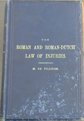 Roman and Roman-Dutch Law of Injuries - a translation of Book 47, title 10 of Voet's Commentary on the Pandects with annotations
