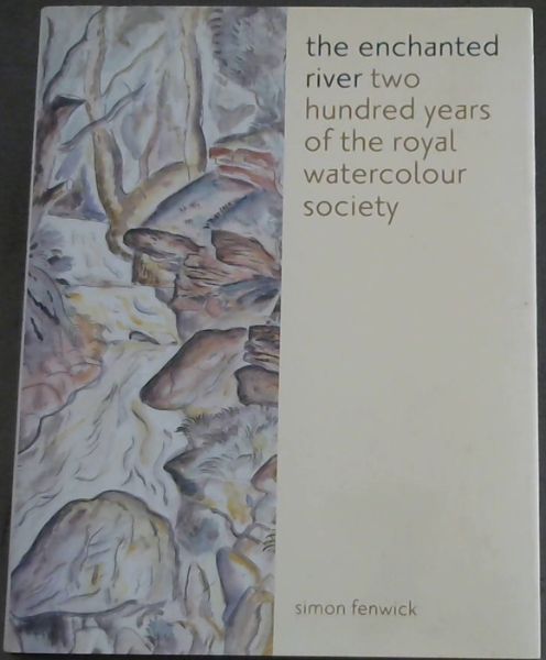 The Enchanted River: 200 Years of the Royal Watercolour Society