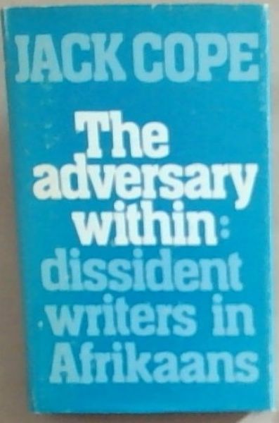 The Adversary Within : Dissident Writers in Afrikaans