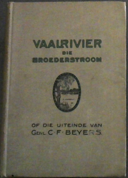 Vaalrivier die Broederstroom of die Uiteinde van Generaal C.F. Beyers