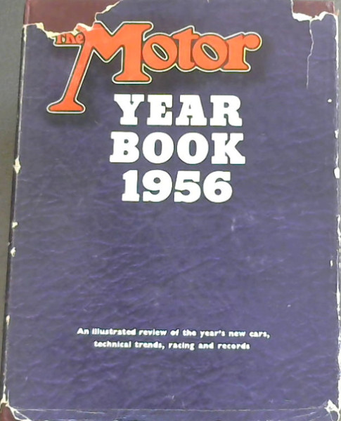 The Motor Year Book 1956 - An illustrated review of the year's new cars, technical trends, racing and records