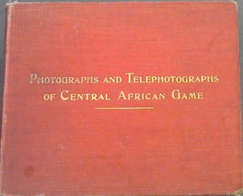 Image for Photographs and Telephotographs of Central African Game Photographs and Telephotographs of Central African Game