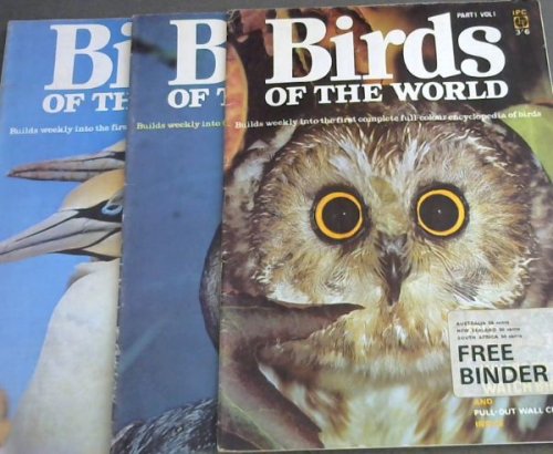 Birds of the World ; 3 volumes : Part 1 Vol.1 / Part 2 Vol. 1 ; Part 4 Vol. 1