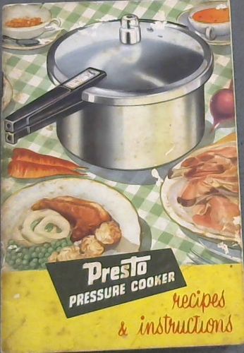 Presto Pressure Cooker ; Recipes & Instructions