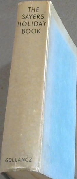 The Sayers Holiday Book . containing : Gaudy Night ; Strong Poison ; In The Teeth of the Evidence