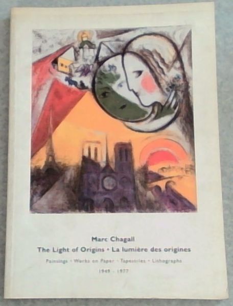 The Light of Origins / La Lumiere des Origines ; Paintings, Works on Paper , Tapestries , Lithographs 1949 - 1977