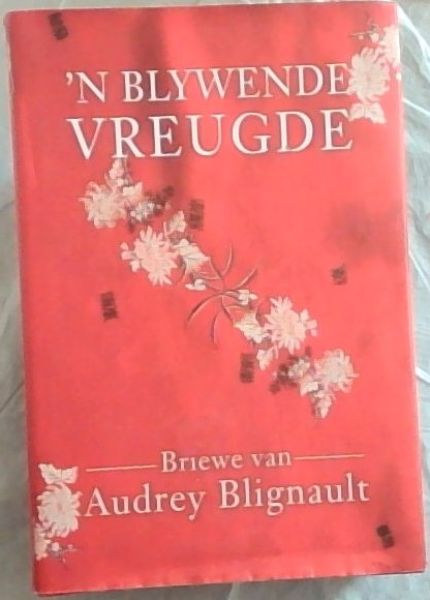 'N Blywende Vreugde :briewe van Audrey Blignault