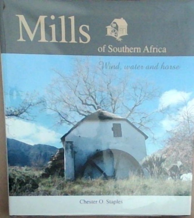 Mills of Southern Africa: Water, Wind and Horse