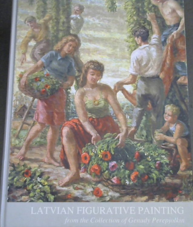 Latvian Figurative Painting from the Collection of Genady Perepjolkin