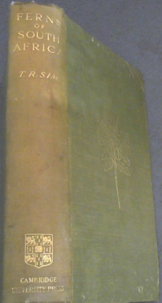The Ferns of South Africa containing Descriptions and Figures of the Ferns and Fern Allies of South Africa