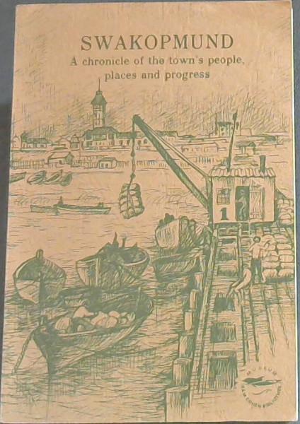 Swakopmund: A chronicle of the town's people, places, and progress