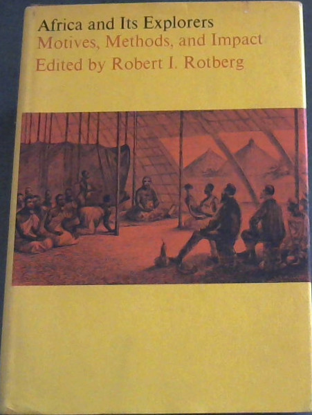Africa and Its Explorers(Motives, Methods, and Impact )