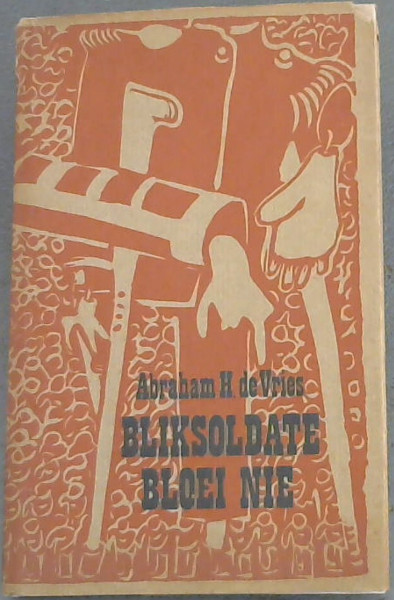 Bliksoldate bloei nie (Afrikaans Edition)