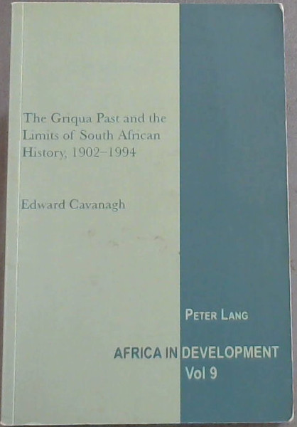 The Griqua Past and the Limits of South African History, 1902-1994 (Africa in Development Vol 9)