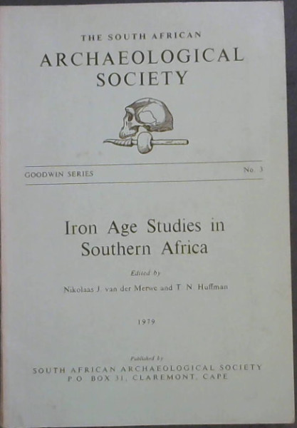 Iron Age Studies in Southern Africa (The South African Archaeological Society, Goodwin Series No.3)