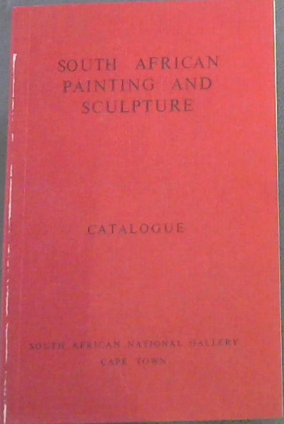 South African Painting and Sculpture: Catalogue