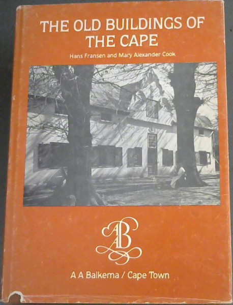 Image for The old buildings of the Cape: A survey and description of old buildings in the Western Province The old buildings of the Cape: A survey and description of old buildings in the Western Province