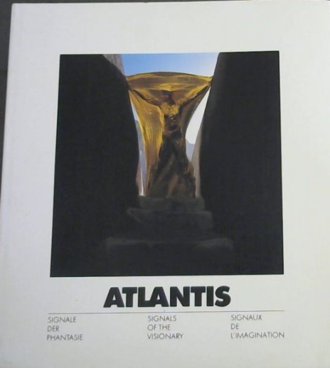 Atlantis: Signals of the Visionary / Signale Der Phantasie / Signaux De L'Imagination . (German , English & French Edition)