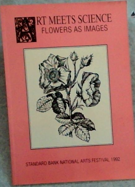 Art Meets Science , Flowers As Images : Standard Bank National Arts Festival 1992