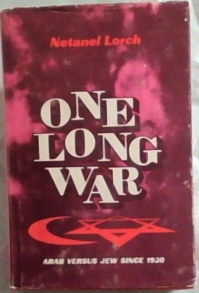 One Long War ; Arab versus Jew since 1920